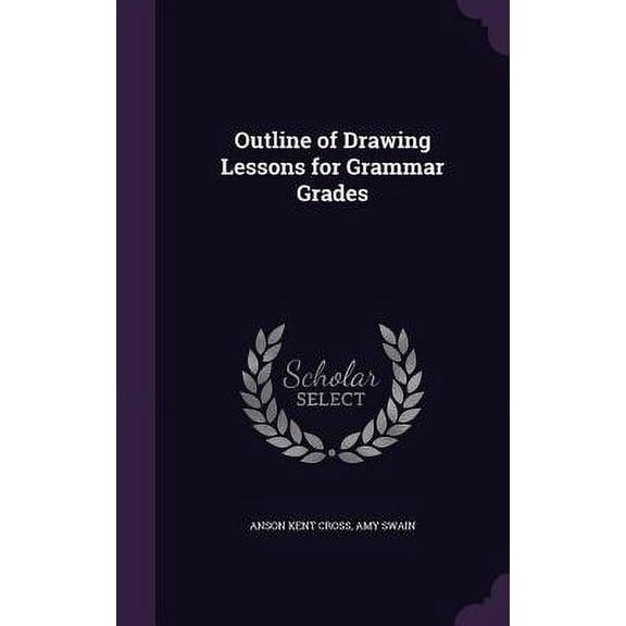 Outline of Drawing Lessons for Grammar Grades (Hardcover)