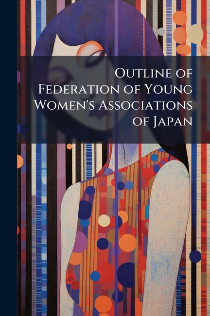 Outline of Federation of Young Women's Associations of Japan (Paperback)