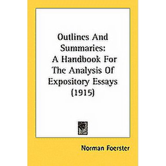 Outlines And Summaries : A Handbook For The Analysis Of Expository Essays (1915) (Paperback)