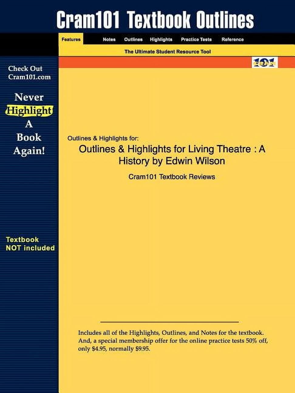 Outlines   Highlights for Living Theatre: A History by Edwin Wilson  Paperback  1428895671 9781428895676 Cram101 Textbook Reviews