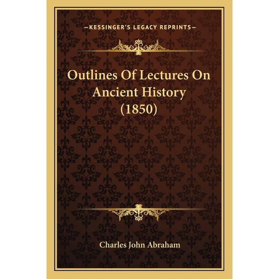 Outlines Of Lectures On Ancient History (1850) (Paperback)