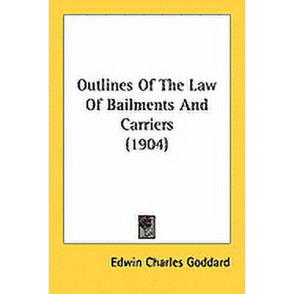 Outlines Of The Law Of Bailments And Carriers (1904) (Paperback)