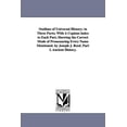 thumbnail image 1 of Outlines of Universal History: in Three Parts; With A Copious index to Each Part, Showing the Correct Mode of Pronouncin, (Paperback), 1 of 1