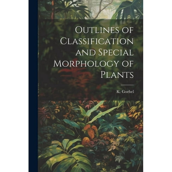 Outlines of Classification and Special Morphology of Plants (Paperback)