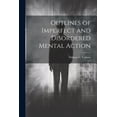 thumbnail image 1 of Outlines of Imperfect and Disordered Mental Action (Paperback), 1 of 1