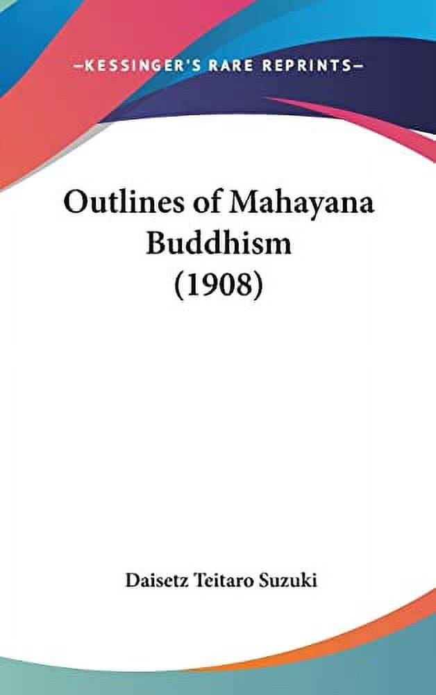 Outlines of Mahayana Buddhism 1908 Hardcover 1120096901 9781120096906 Daisetz Teitaro Suzuki