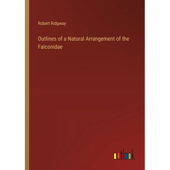 Outlines of a Natural Arrangement of the Falconidae (Paperback)