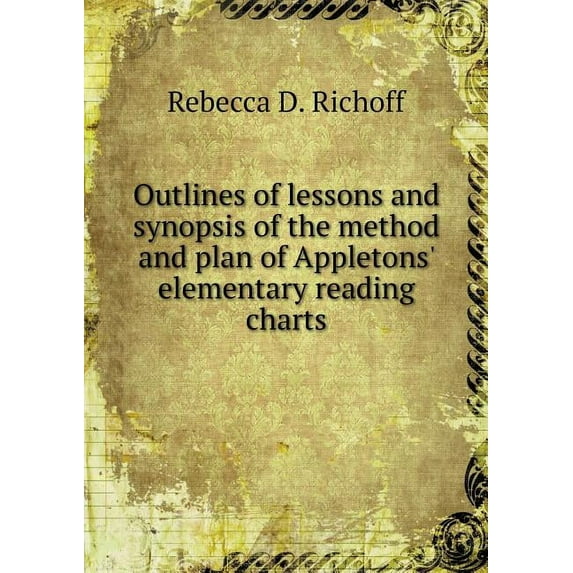 Outlines of lessons and synopsis of the method and plan of Appletons' elementary reading charts (Paperback)
