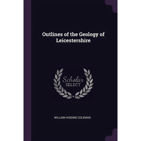 Outlines of the Geology of Leicestershire (Paperback)