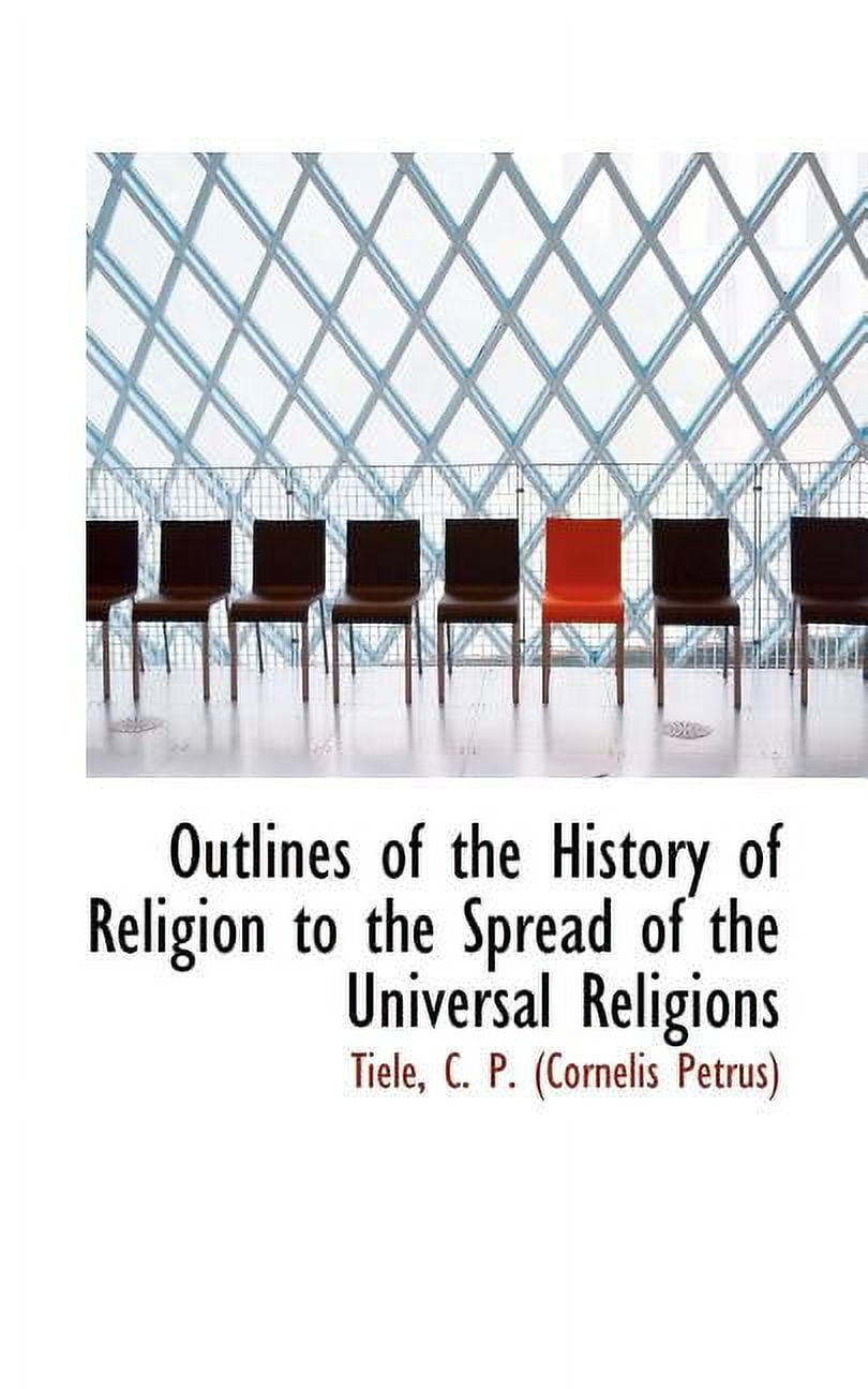 Outlines of the History of Religion to the Spread of the Universal Religions Paperback