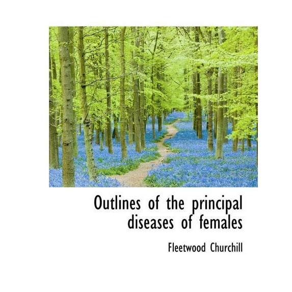 Outlines of the Principal Diseases of Females (Paperback)