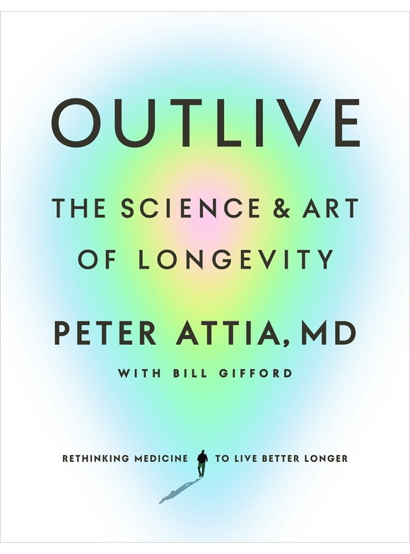 Outlive : The Science and Art of Longevity (Hardcover)