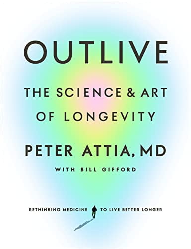 Pre-Owned Outlive: The Science and Art of Longevity (Hardcover) 0593236599 9780593236598