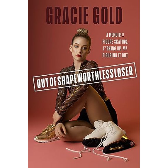 Pre-Owned Outofshapeworthlessloser: A Memoir of Figure Skating, F*cking Up, and Figuring It Out, 9780593444047, 0593444043, Hardcover,