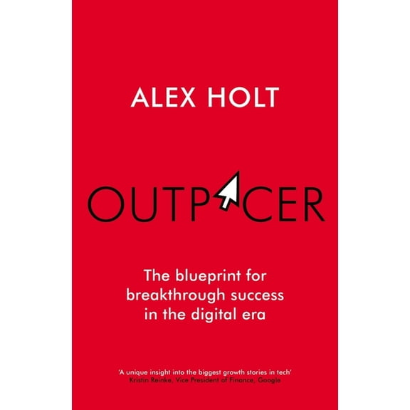 Outpacer : The Blueprint for Breakthrough Success in the Digital Era (Hardcover)