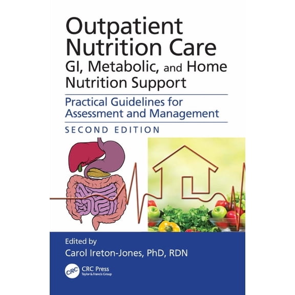 Outpatient Nutrition Care: Gi, Metabolic and Home Nutrition Support: Practical Guidelines for Assessment and Management, (Paperback)