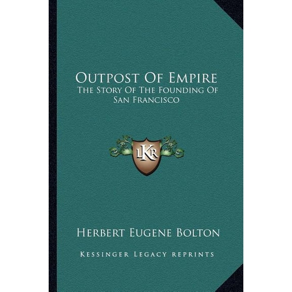 Outpost Of Empire : The Story Of The Founding Of San Francisco (Paperback)