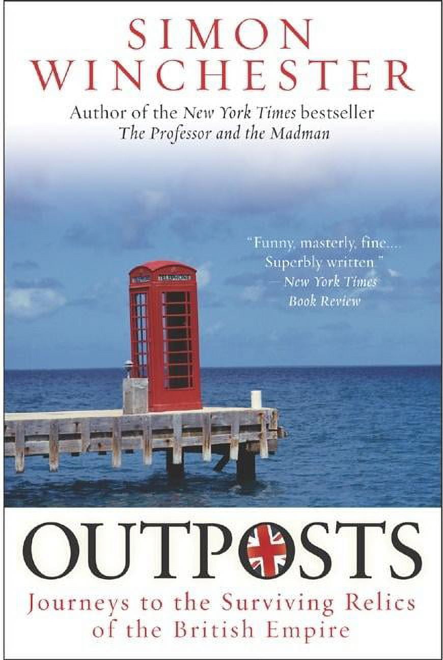 Outpost England Outposts: Journeys to the Surviving Relics of the British Empire ...
