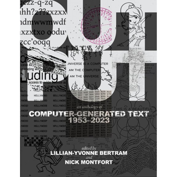 Pre-Owned Output: An Anthology of Computer-Generated Text, 1953-2023 (Paperback) by Lillian-Yvonne Bertram, Nick Montfort