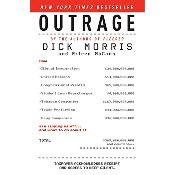 Pre-Owned Outrage: How Illegal Immigration, the United Nations, Congressional Ripoffs, Student Loan Overcharges, Tobacco Companies, Trade Protection, and Drug C (Paperback) 0061373931 9780061373930