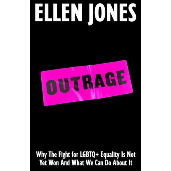 Outrage: How to Fight for LGBTQ+ Lives, (Hardcover)