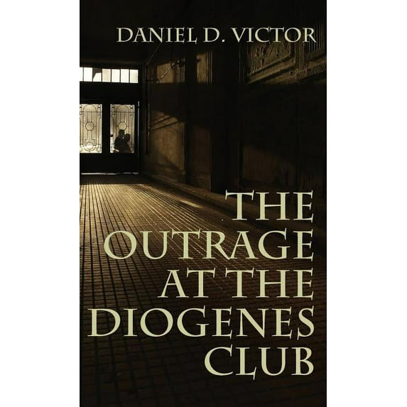 Outrage at the Diogenes Club (Sherlock Holmes and the American Literati Book 4), (Hardcover)