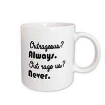3drose, Outrageous Always Out Rage Us Never, 11oz Mug
