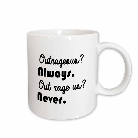 3drose, Outrageous Always Out Rage Us Never, 11oz Mug