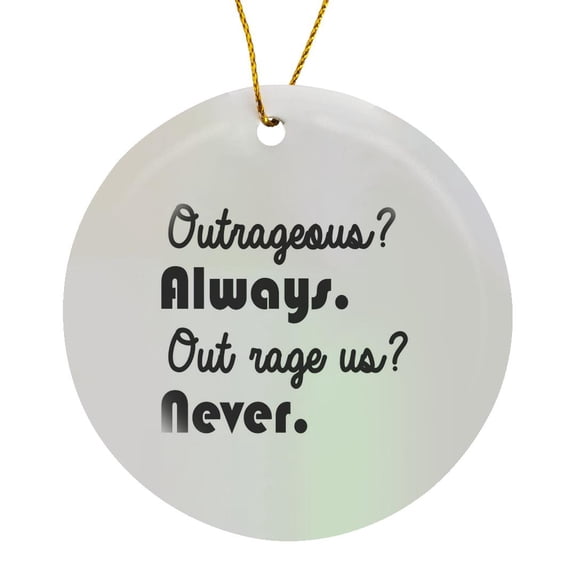 3drose, Outrageous Always Out Rage Us Never, Circle Porcelain Ornament