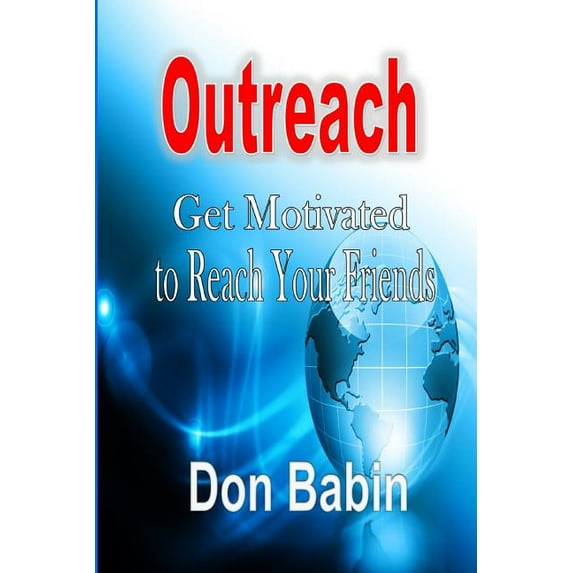 Outreach: Get Motivated to Reach Your Friends, (Paperback)