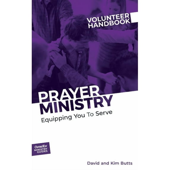 Outreach Ministry Guides Prayer Ministry Volunteer Handbook: Equipping You to Serve, Book 3, (Paperback)