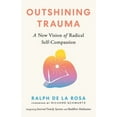 thumbnail image 1 of Outshining Trauma: A New Vision of Radical Self-Compassion Integrating Internal Family Systems and Buddhist Meditation, (Paperback), 1 of 1