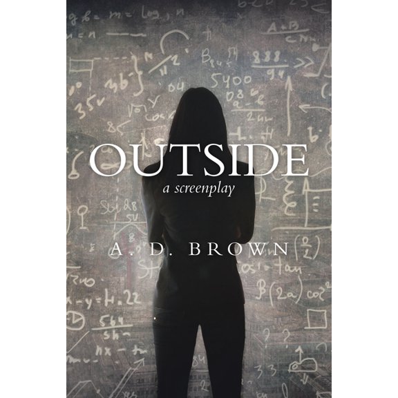 Outside: A Screenplay (Paperback) by A D Brown