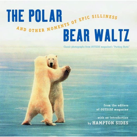 Pre-Owned The Polar Bear Waltz and Other Moments of Epic Silliness: Comic Classics from Outside Magazine's Parting Shots (Paperback) 0393323986 9780393323986