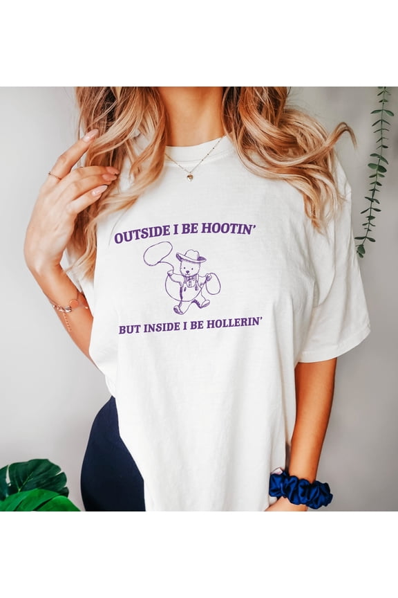 Outside I Be Hootin' - Unisex, Funny T Shirt, Meme T Shirt