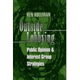 thumbnail image 1 of Outside Lobbying: Public Opinion and Interest Group Strategies, (Paperback), 1 of 1