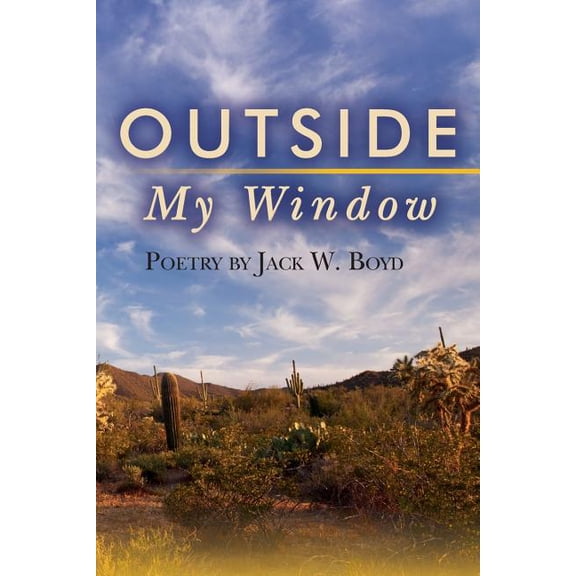Outside My Window (Paperback) by Jack W Boyd