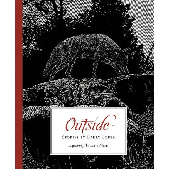 Outside: Stories by Barry Lopez, (Paperback)