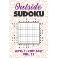 thumbnail image 1 of Outside Sudoku Level 1: Very Easy Vol. 12: Play Outside Sudoku 9x9 Nine Grid With Solutions Easy Level Volumes 1-40 Sudo, (Paperback), 1 of 1