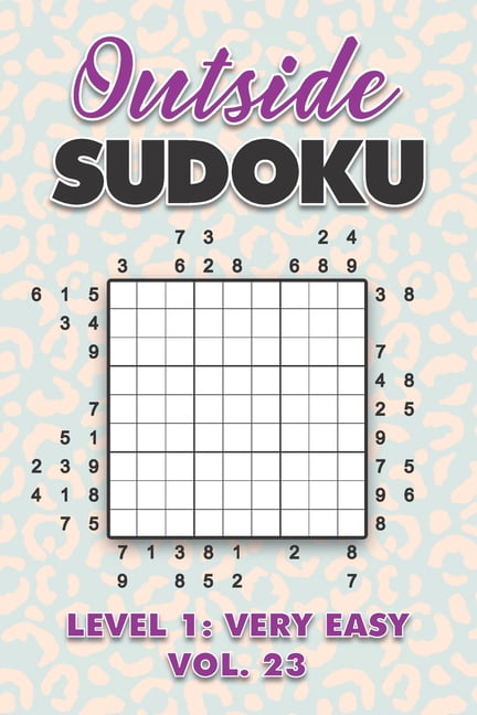 Outside Sudoku Level 1: Very Easy Vol. 23: Play Outside Sudoku 9x9 Nine Grid With Solutions Easy Level Volumes 1-40 Sudo, (Paperback)