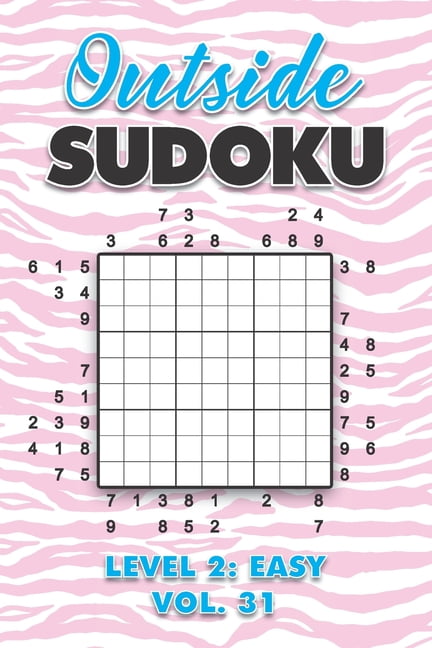 Outside Sudoku Level 2: Easy Vol. 31: Play Outside Sudoku 9x9 Nine Grid With Solutions Easy Level Volumes 1-40 Sudoku Cr, (Paperback)