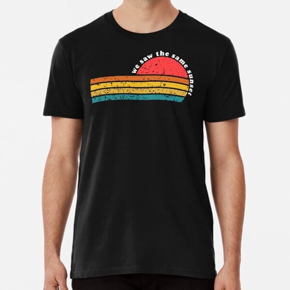 Outside View We Saw The Same Sunset Shirt S-3XL Best Shirt