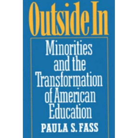 Pre-Owned Outside in: Minorities and the Transformation of American Education (Paperback) 0195071352 9780195071351
