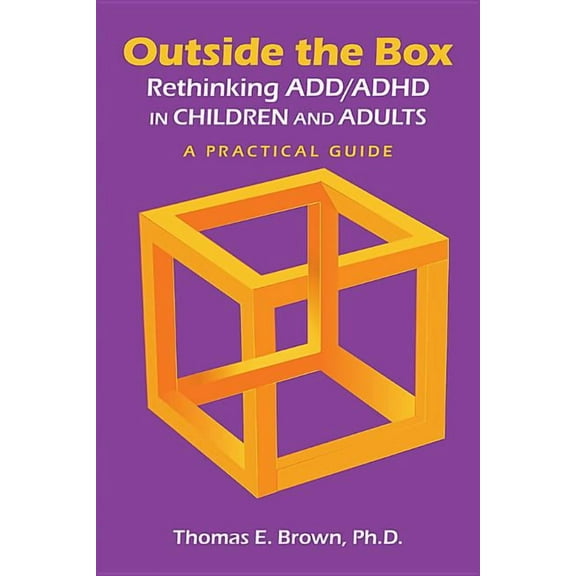 Outside the Box: Rethinking ADD/ADHD in Children and Adults: A Practical Guide, (Paperback)