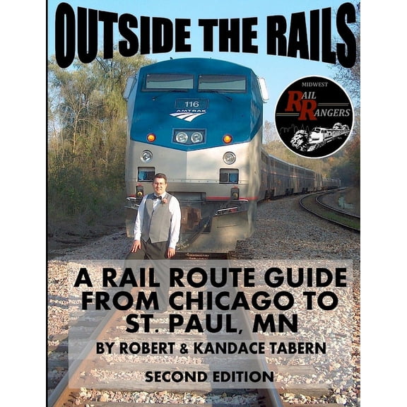 Outside the Rails: A Rail Route Guide from Chicago to St. Paul, MN (Second Edition) (Paperback)