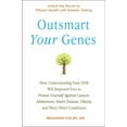 thumbnail image 1 of Outsmart Your Genes: How Understanding Your DNA Will Empower You to Protect Yourself Against Cancer, a Lzheimer's, Heart, (Paperback), 1 of 1