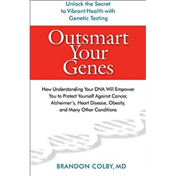 Pre-Owned Outsmart Your Genes: How Understanding Your DNA Will Empower You to Protect Yourself Against Cancer, Alzheimer's, Heart Disease, Obesity (Hardcover) 0399535578 9780399535574