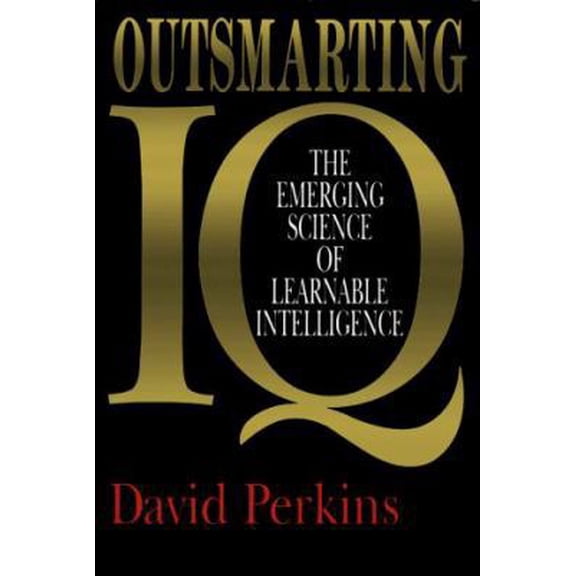 Pre-Owned Outsmarting IQ: The Emerging Science of Learnable Intelligence (Hardcover) 0029252121 9780029252123