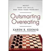 Pre-Owned Outsmarting Overeating: Boost Your Life Skills, End Your Food Problems (Paperback) 1608683168 9781608683161