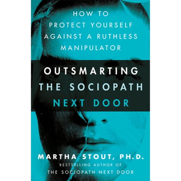 Pre-Owned Outsmarting the Sociopath Next Door: How to Protect Yourself Against a Ruthless Manipulator, 9780307589071, 0307589072, Hardcover,